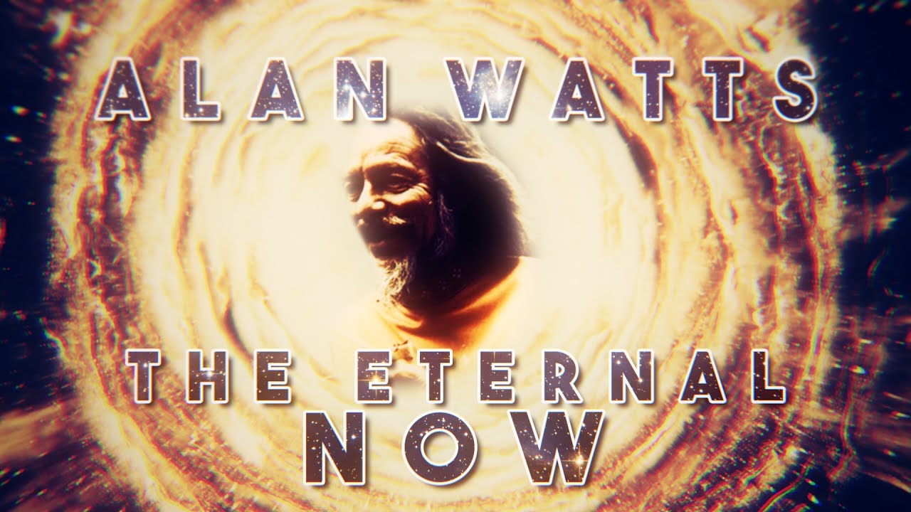 Alan Watts - The Eternal Now