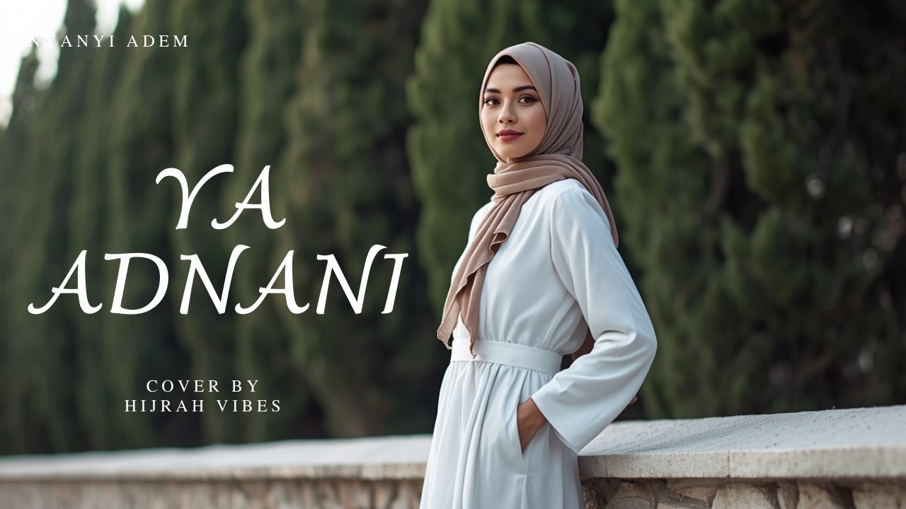 YA ADNANI - COVER BY HIJRAH VIBES