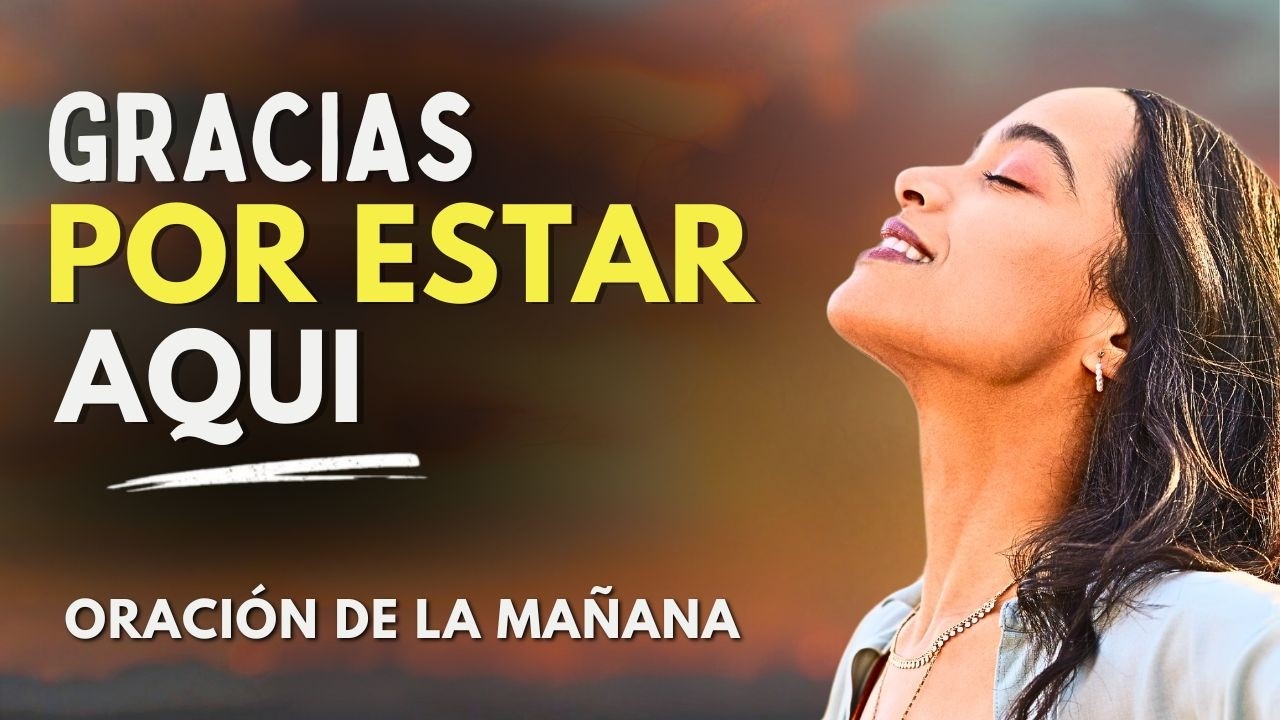 Gracias por estar aquí | Oración de gratitud y bendición