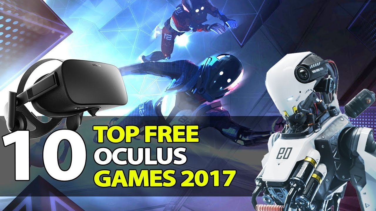 10 Best Free Oculus Games of 2017 - Don't Miss These!
