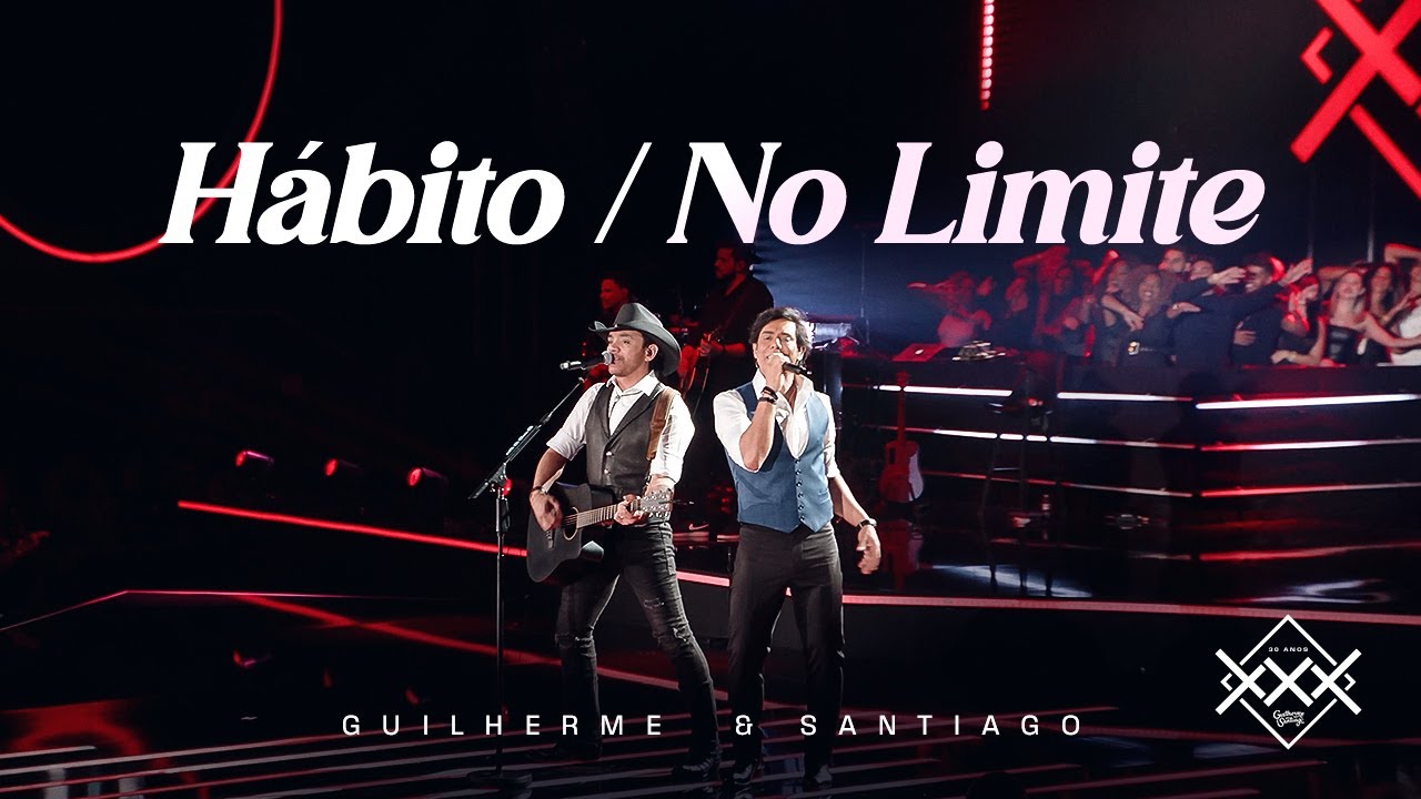 Guilherme e Santiago - H&aacute;bito / No Limite (V&iacute;deo Oficial)