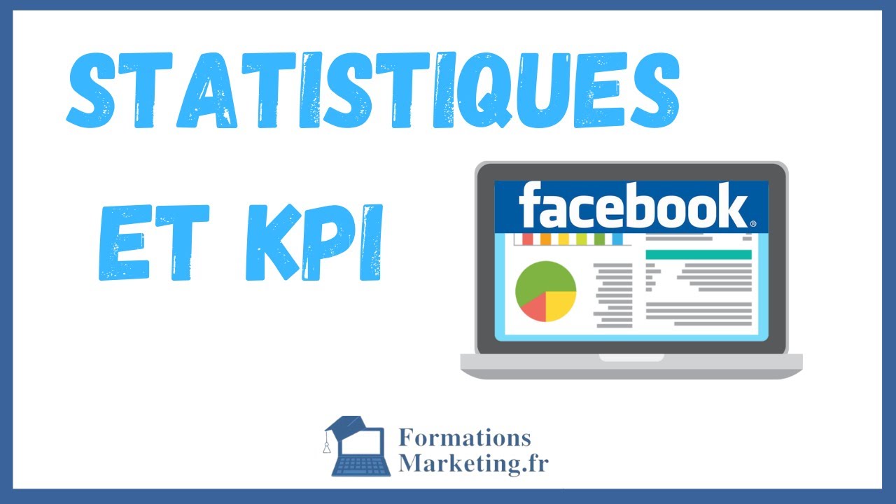 Comprendre les Statistiques Facebook : L'Analyse Complète pour Développer votre Page