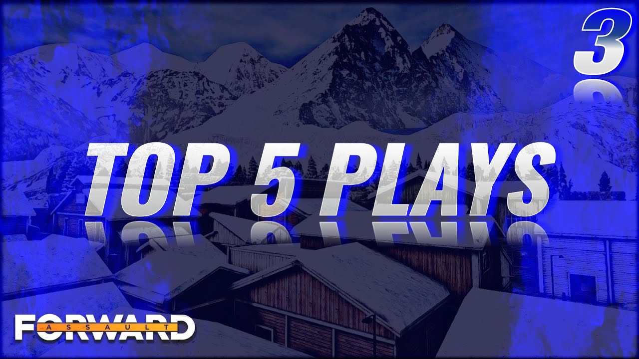 Top 5 Plays ✧ 3 | Forward Assault