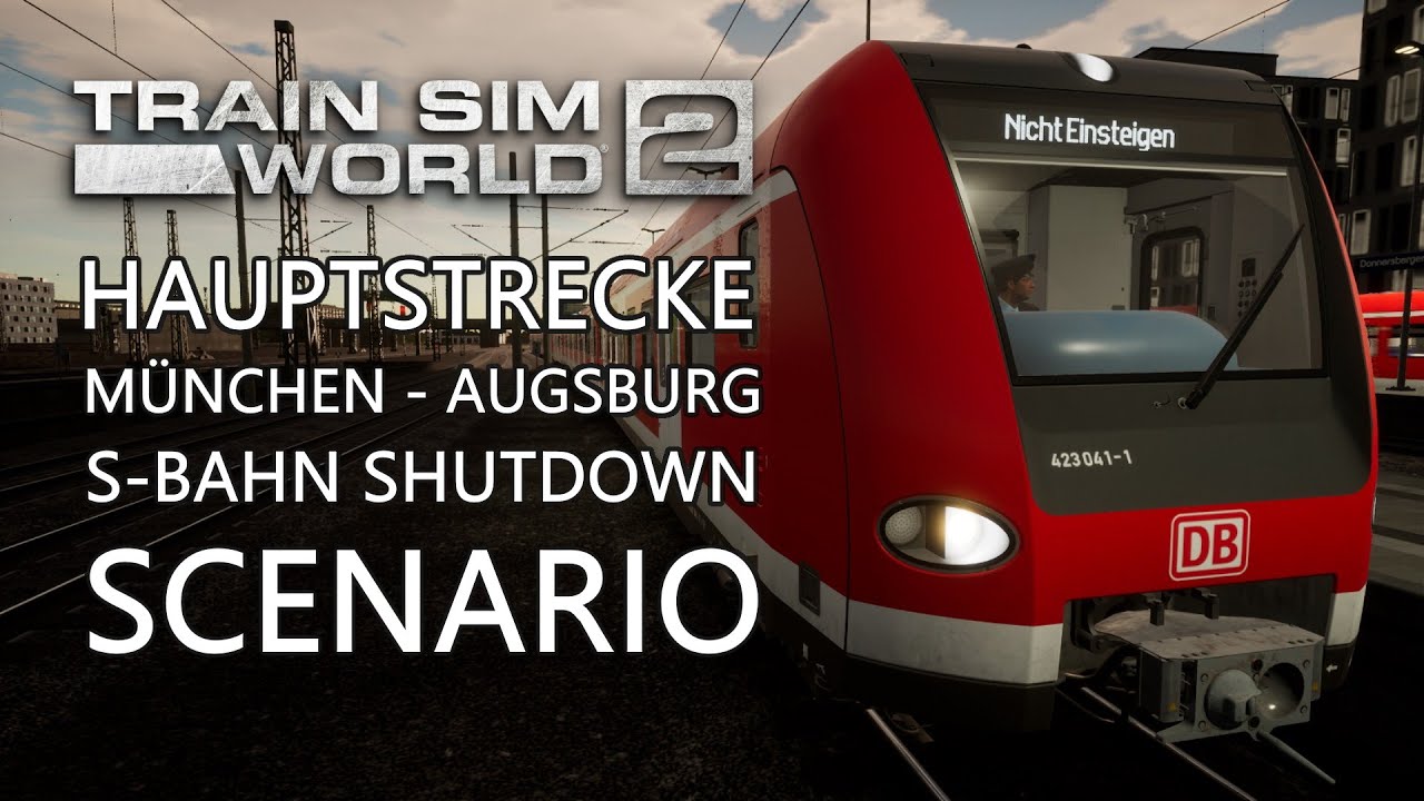S-Bahn Shutdown Hauptstrecke München - Augsburg Train Sim World 2