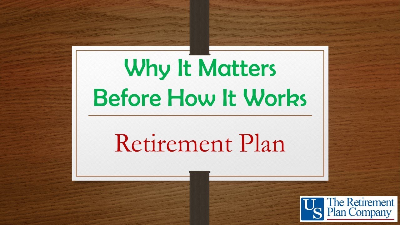 Why It Matters Before How It Works - Retirement Plan