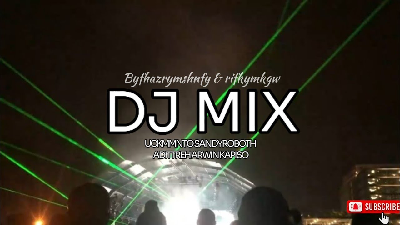 MIX OF SONG - UCKMMNTO_×_SANDYROBOTH_×_ADITTREH & AKBARAGANTU - (BYFHAZRYMSHNFY & RIFKYMKGW)