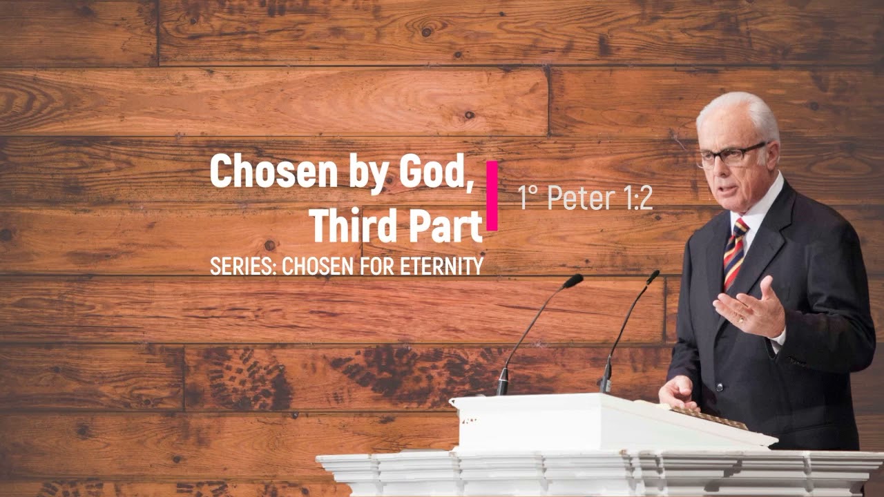 Chosen by God, Third Part (1 Peter 1:2) – John MacArthur