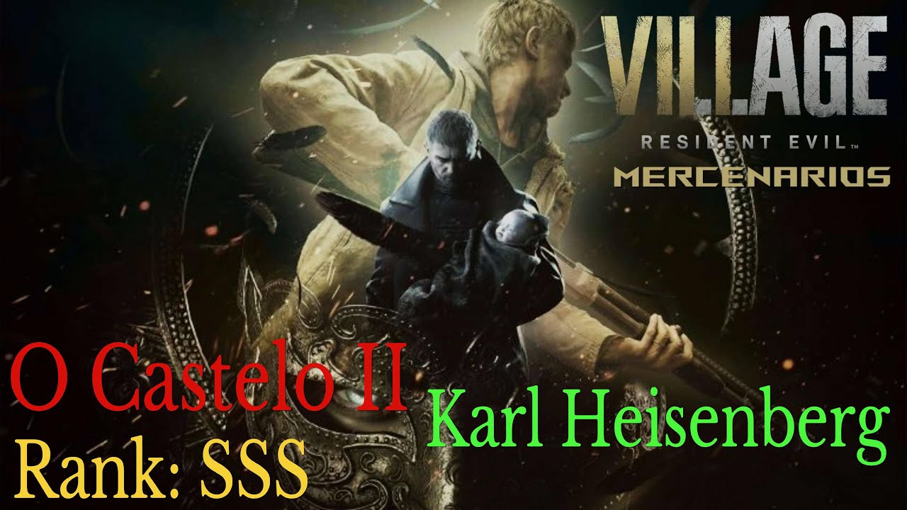 Resident Evil Village | Os Mercenários | O Castelo II | Karl Heisenberg | Como obter o Rank SSS