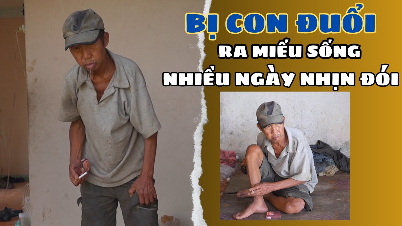 Con Đuổi Cha Ra Khỏi Nhà Người Đàn Ông Vào Ngôi Miếu Sống Bữa Ăn Có Dòi