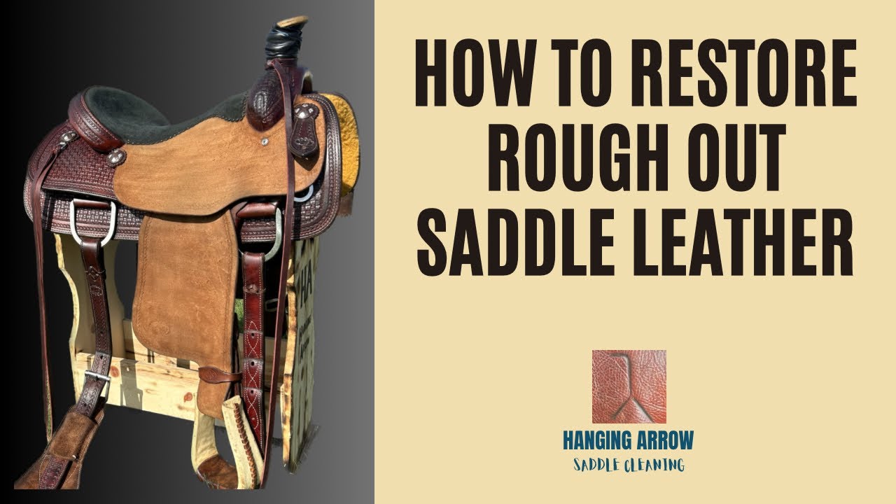 How to Clean and Restore Rough Out Saddle Leather