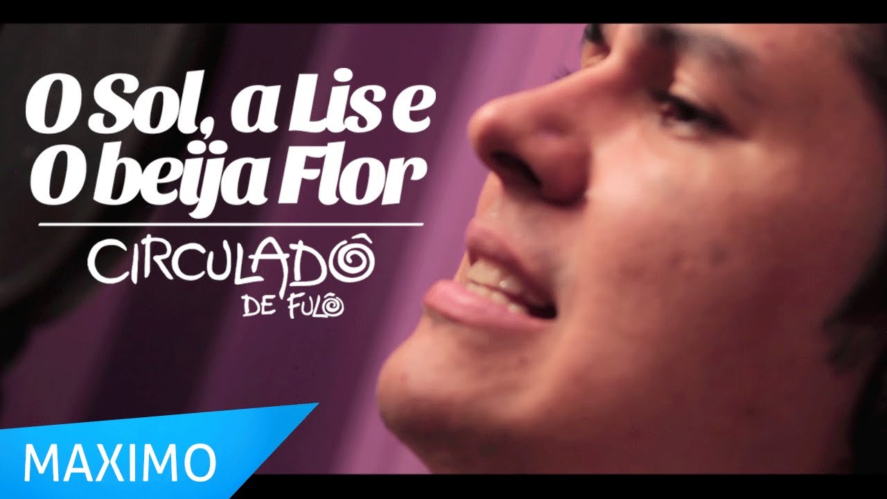Circuladô de Fulô - O Sol, a Lis e o Beija-Flor  (Webclipe Oficial)