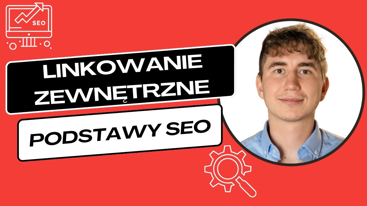 PODSTAWY SEO | LINKOWANIE ZEWNĘTRZNE | Wpływ linkowania zewnętrznego na SEO