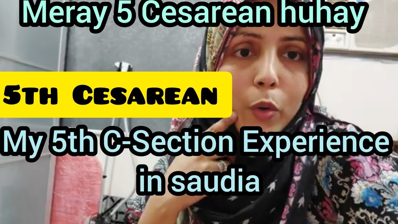 5th C-Section Experience In Saudia | Horrible C section Experience | 5th cesarean C section | Nazia