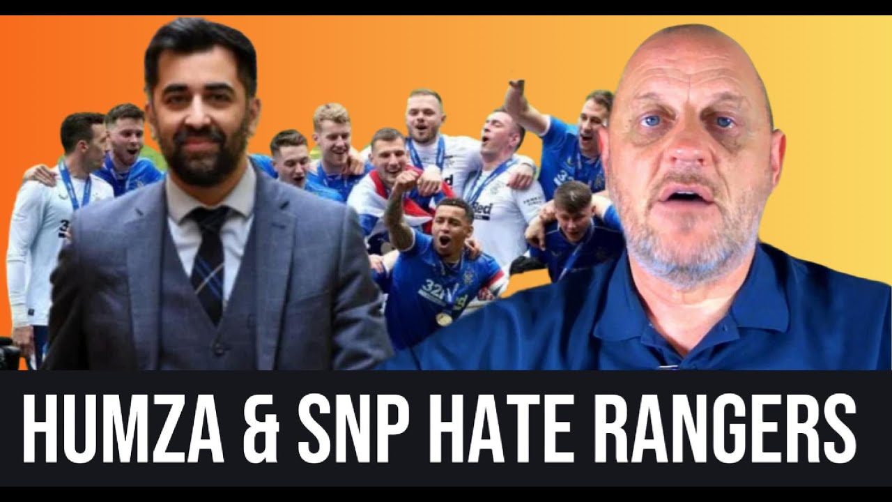 The SNP & HUMZA have a problem with RANGERS and it's time to stop pretending otherwise
