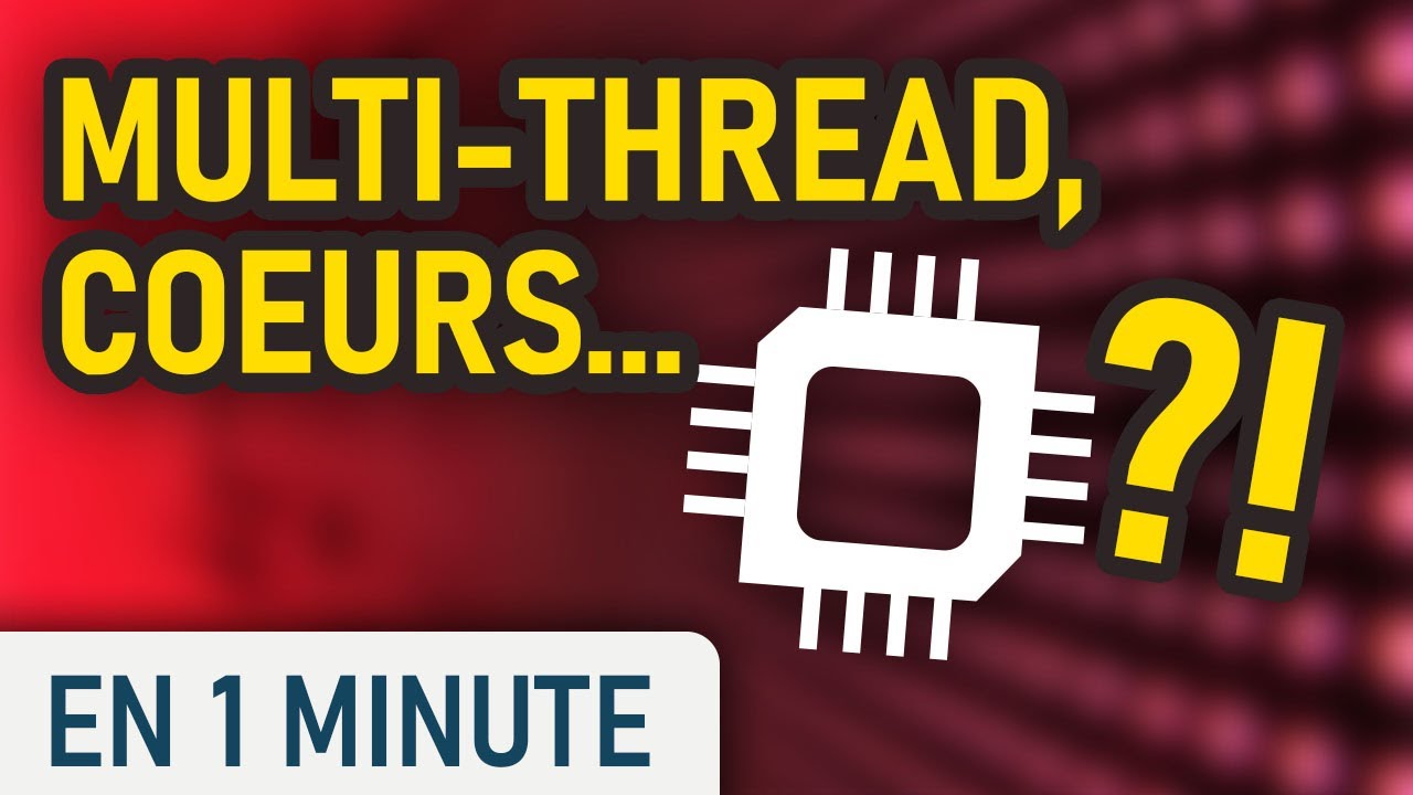 Coeurs et Multithreading expliqu&eacute; en 2 minutes