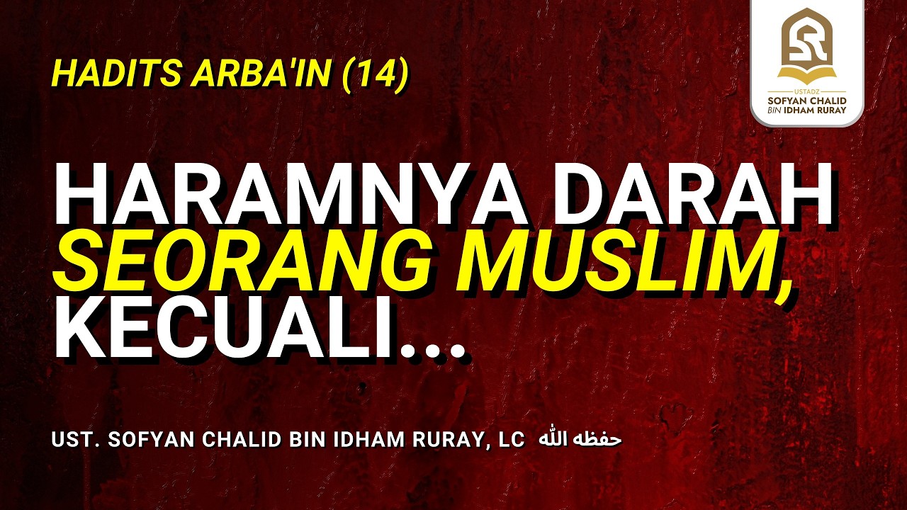 Haramnya Darah Seorang Muslim, Kecuali... | Hadits Arba'in (14)
