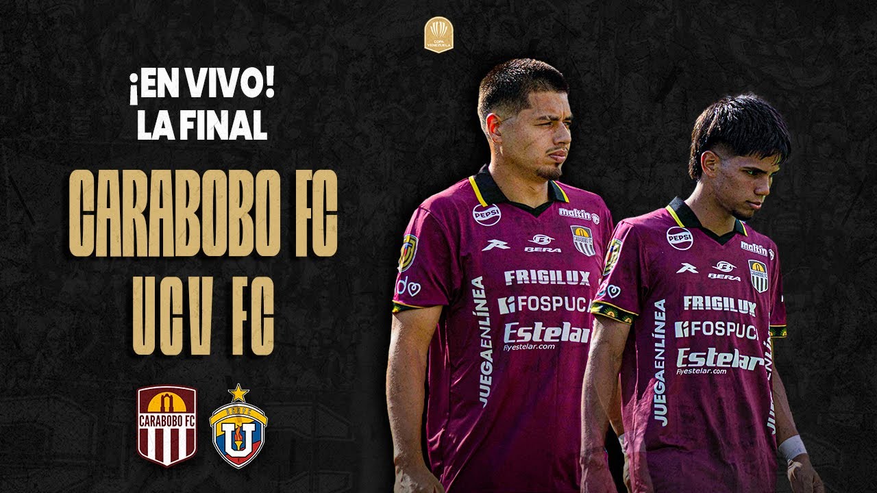 🔴 EN VIVO | Carabobo FC vs UCV | ¡SE DECIDE EL CAMPEÓN! | FINAL Copa Venezuela