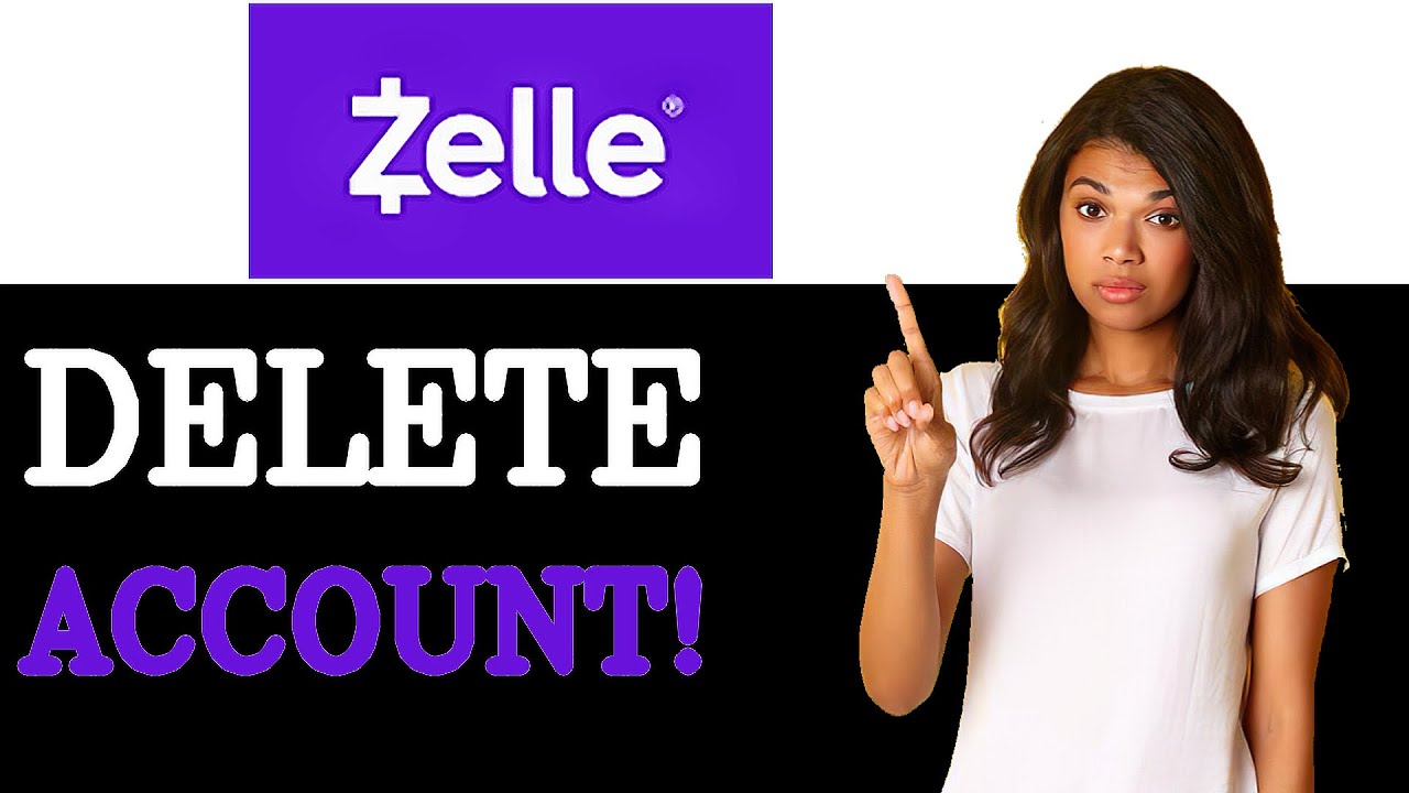 How To Delete Your Zelle Account (2025)