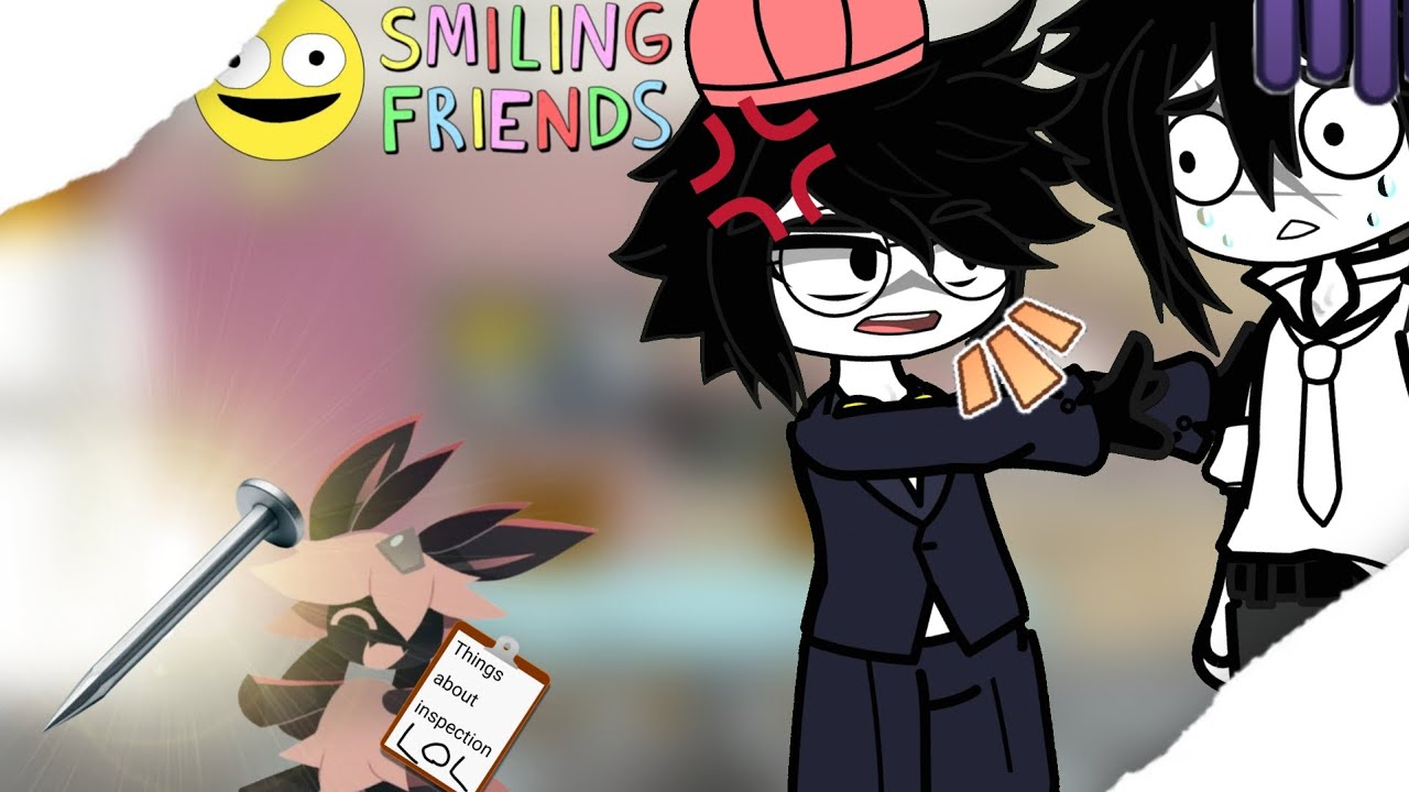 Standard random inspection | FPE/Smilling friends meme🖋️📗