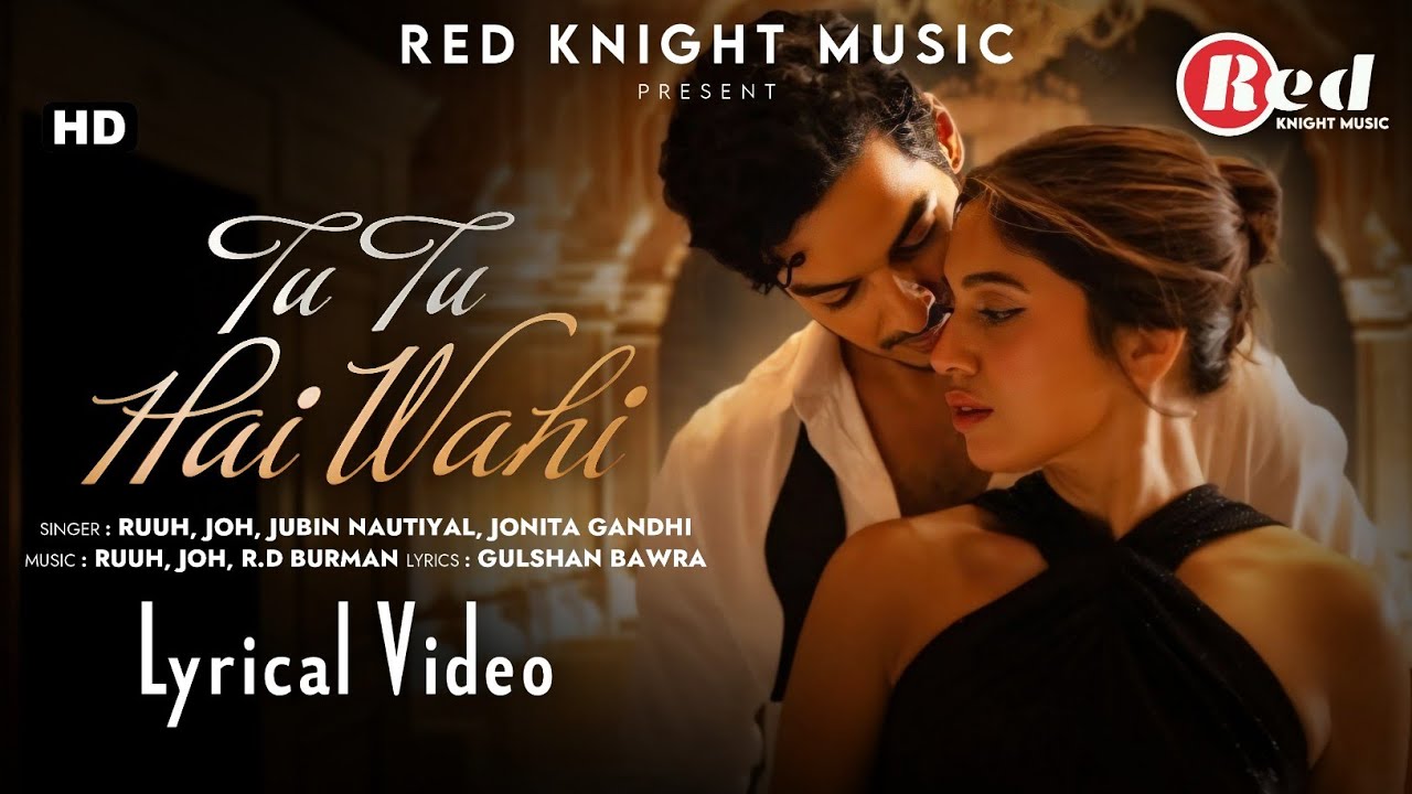 Tu Tu Hai Wahi (LYRICS) - Jubin Nautiyal | Ishaan Khatter, Bhumi Pednekar | RUUH, JOH, Jonita Gandhi