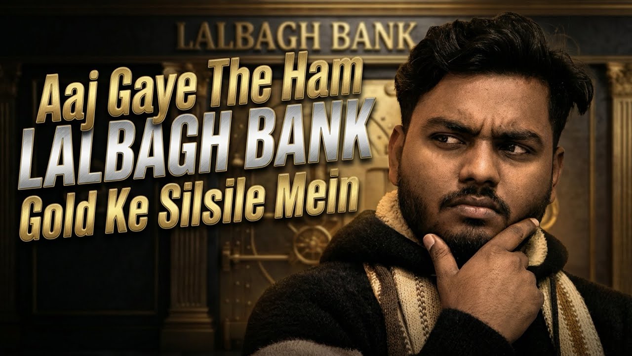 Aaj Gaye The Hum Lalbagh Bank Gold Ke Silsile Main📝📝📝