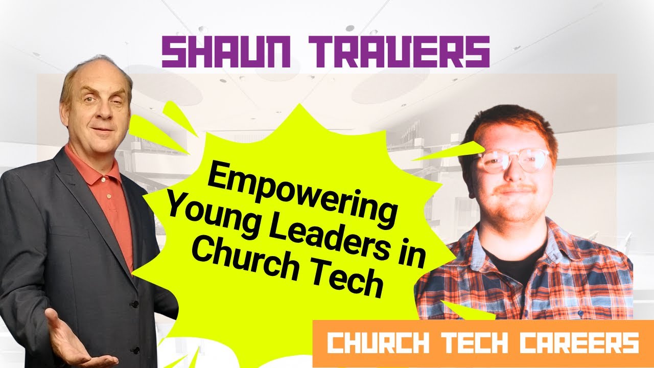 Empowering Young Leaders in Church Tech (Shaun Travers) Ep. 1