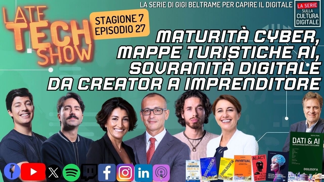 Maturità cyber, mappe turistiche AI, sovranità digitale e da creator a imprenditore - S07e27