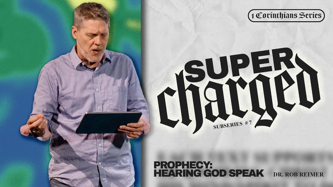 Super Charged | Prophecy: Hearing God Speak, Dr. Rob Reimer