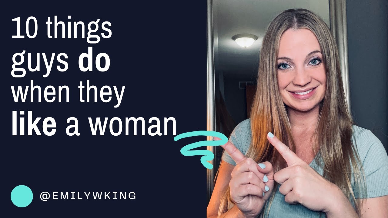 10 things guys do when they LIKE a woman