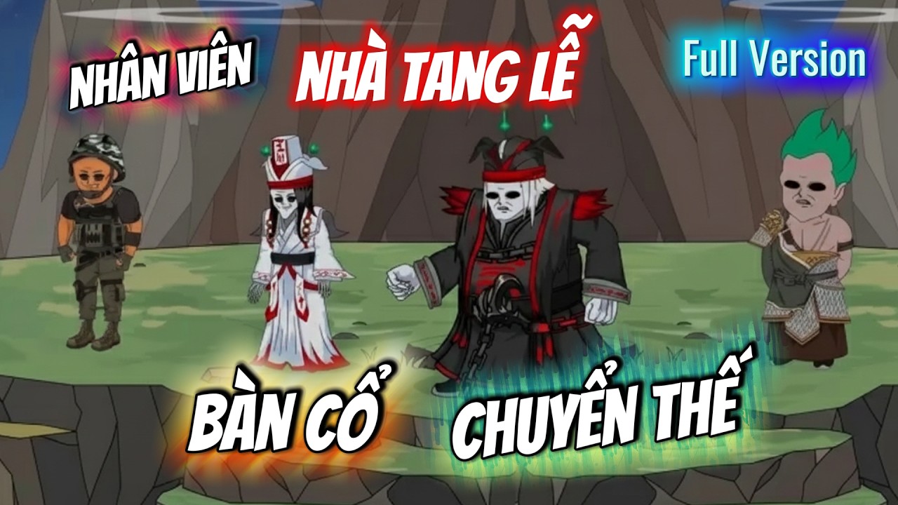 (Full Version 14H) Ta Tại Nhà Tang Lễ, Vô Tình Trở Thành Bàn Cổ Chuyển Thế || Ngọc Đức Channel