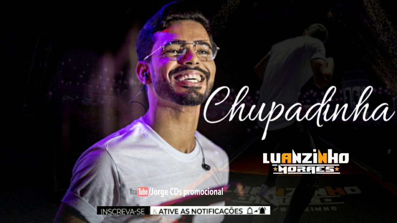 LUANZINHO MORAES - CHUPADINHA  (REPERTORIO NOVO)