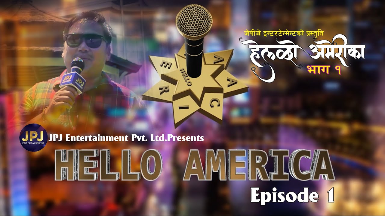 HELLO AMERICA || Nepali entertainment Teleprogram From America || Episode 1 || JPJ Entertainment