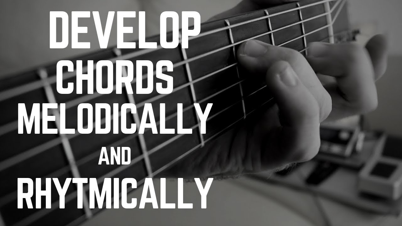 Simple Tricks to MAKE GUITAR CHORDS AWESOME Melodically & Rhythmically