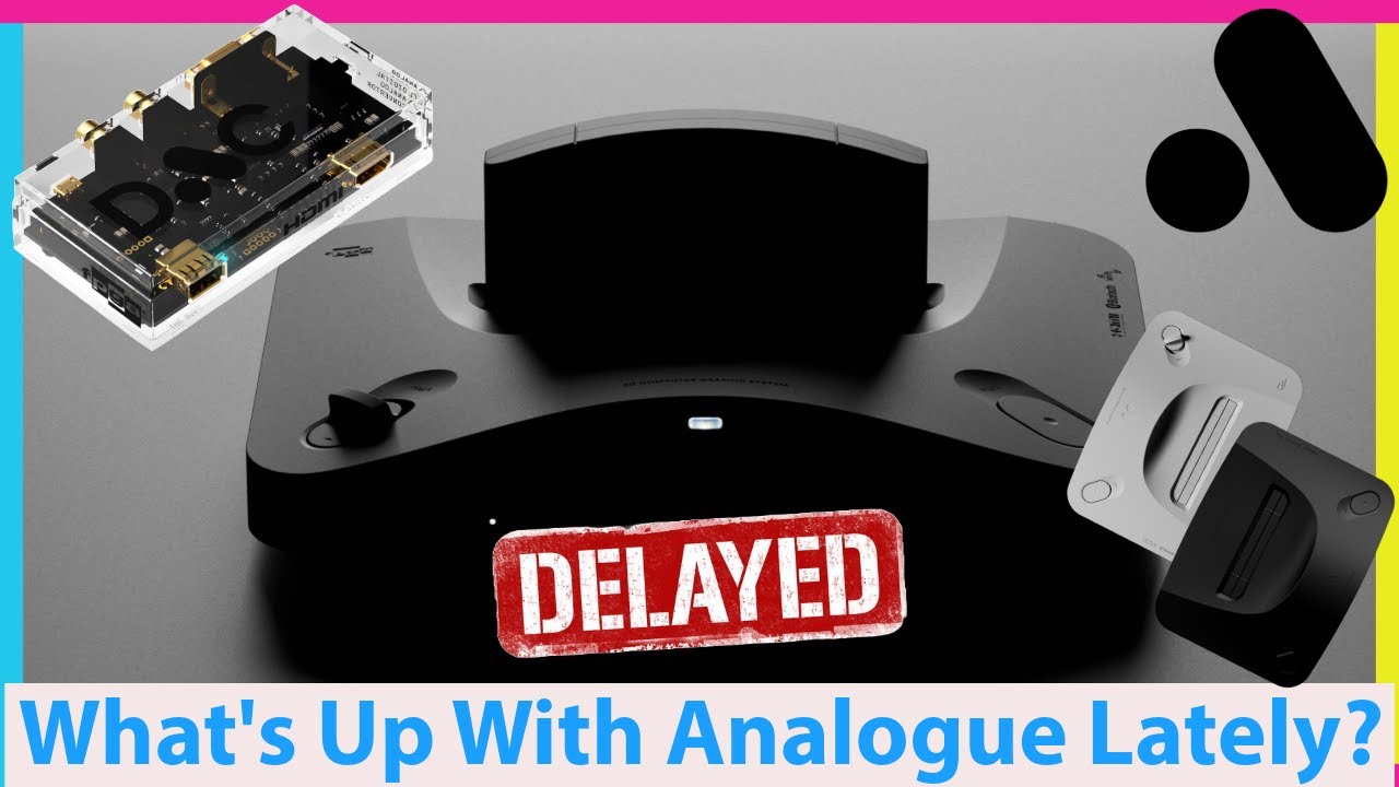 Analogue Having Issues? Analogue 3D Delayed, DAC Gets Forgotten! What's Up?