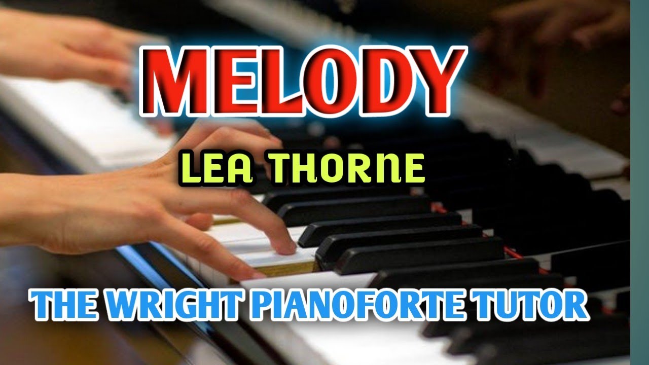 Melody| Lea Thorn|The wright Pianoforte Tutor