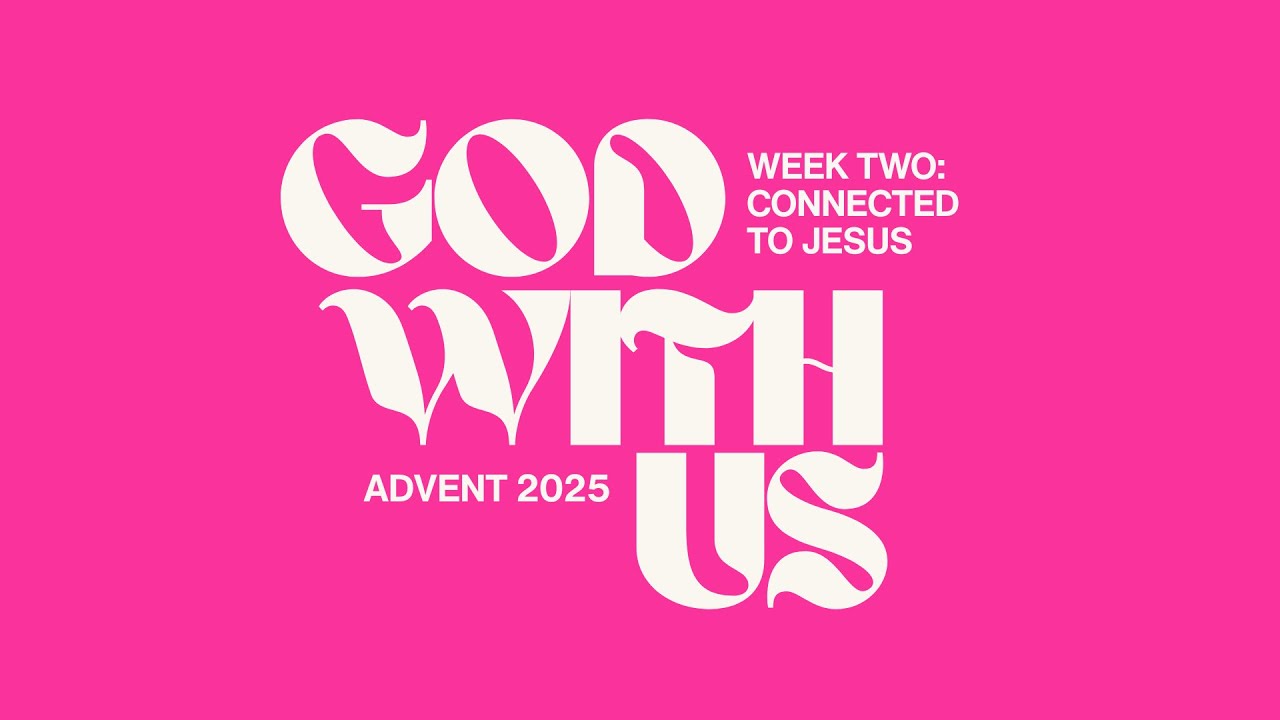 Advent Week Two: Connected to Jesus | Ryan Sullivan