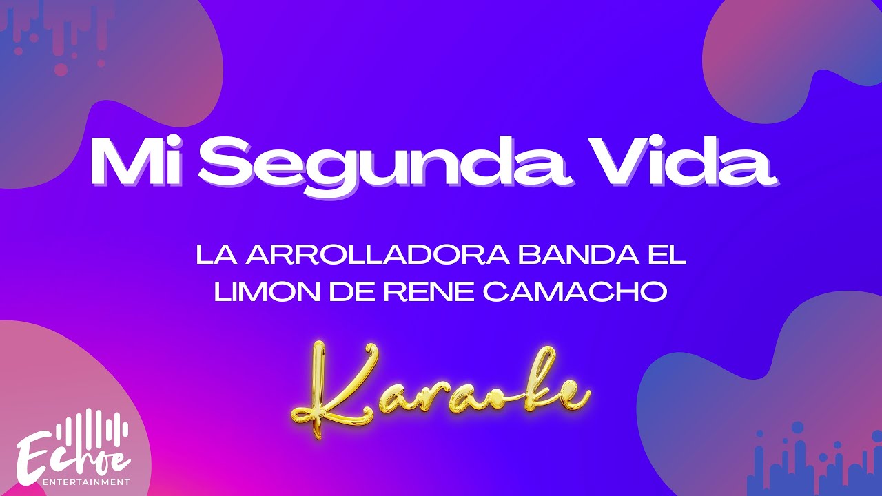 La Arrolladora Banda El Limon De Rene Camacho - Mi Segunda Vida (Versión Karaoke)