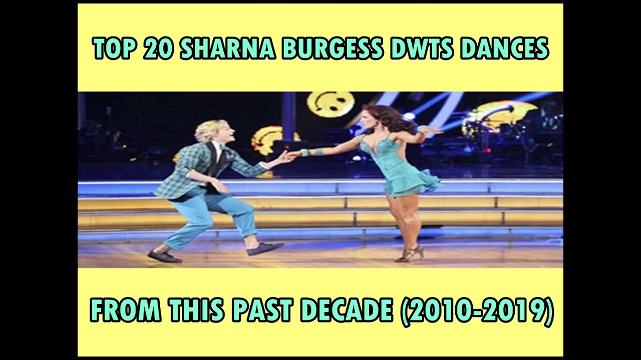 SHARNA BURGESS | TOP 20 DWTS DANCES FROM THIS PAST DECADE (2010-2019)