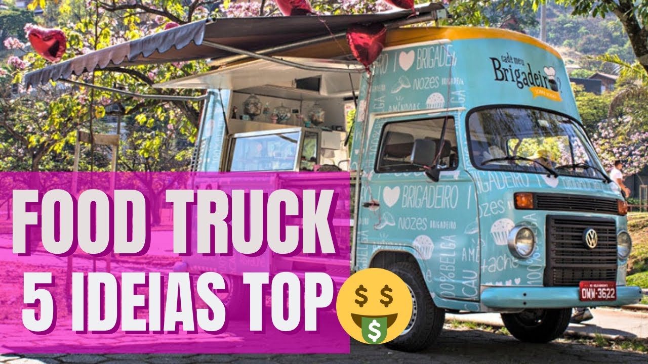 5 ideias Para Montar Um Food Truck Altamente Lucrativo
