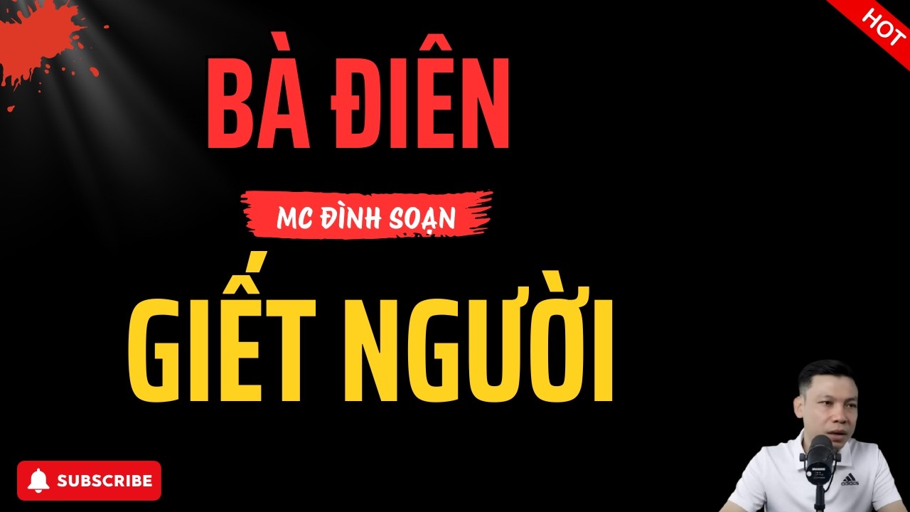 BÀ ĐIÊN TRẢ NGHIỆP GIẾT NGƯỜI | Truyện Ma MC Đình Soạn