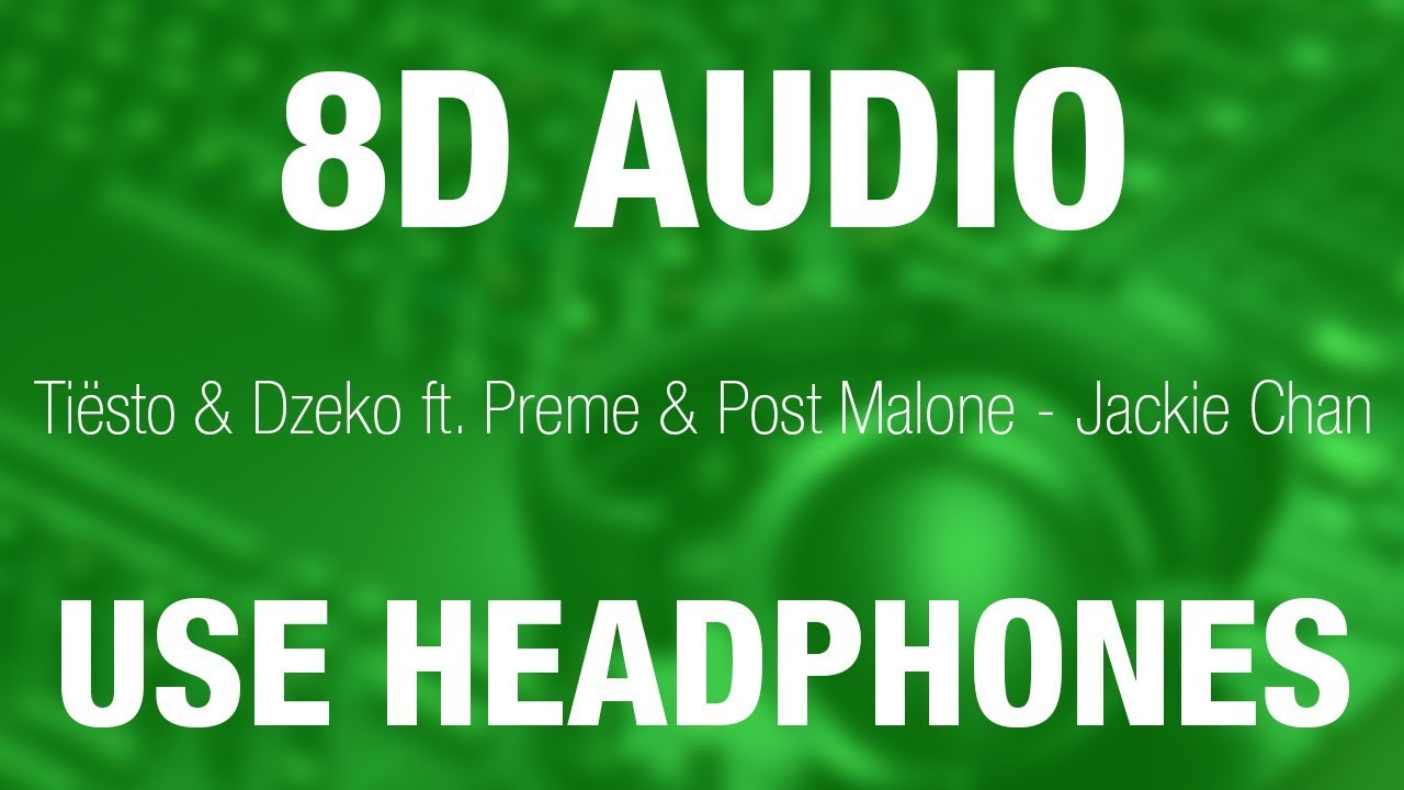 Ti&euml;sto & Dzeko ft. Preme & Post Malone - Jackie Chan | 8D AUDIO