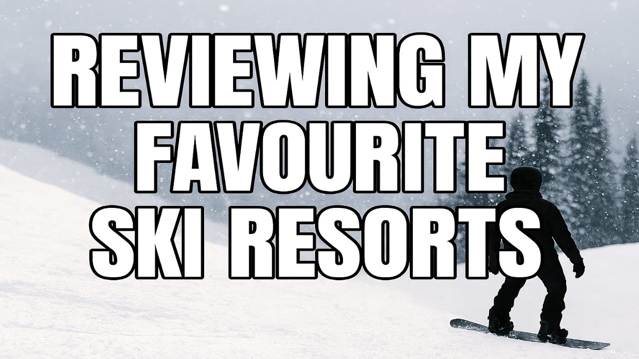 Reviewing My Favourite Ski Resorts, Where To Book for 2025/2026
