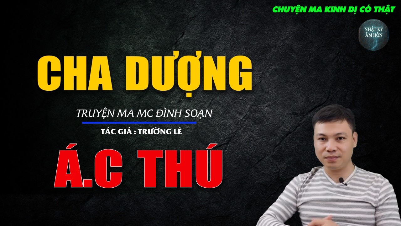 Truyện Ma Đình Soạn - CHA DƯỢNG Á.C THÚ | Chuyện Ma Kinh Dị Hay Nhất 2026