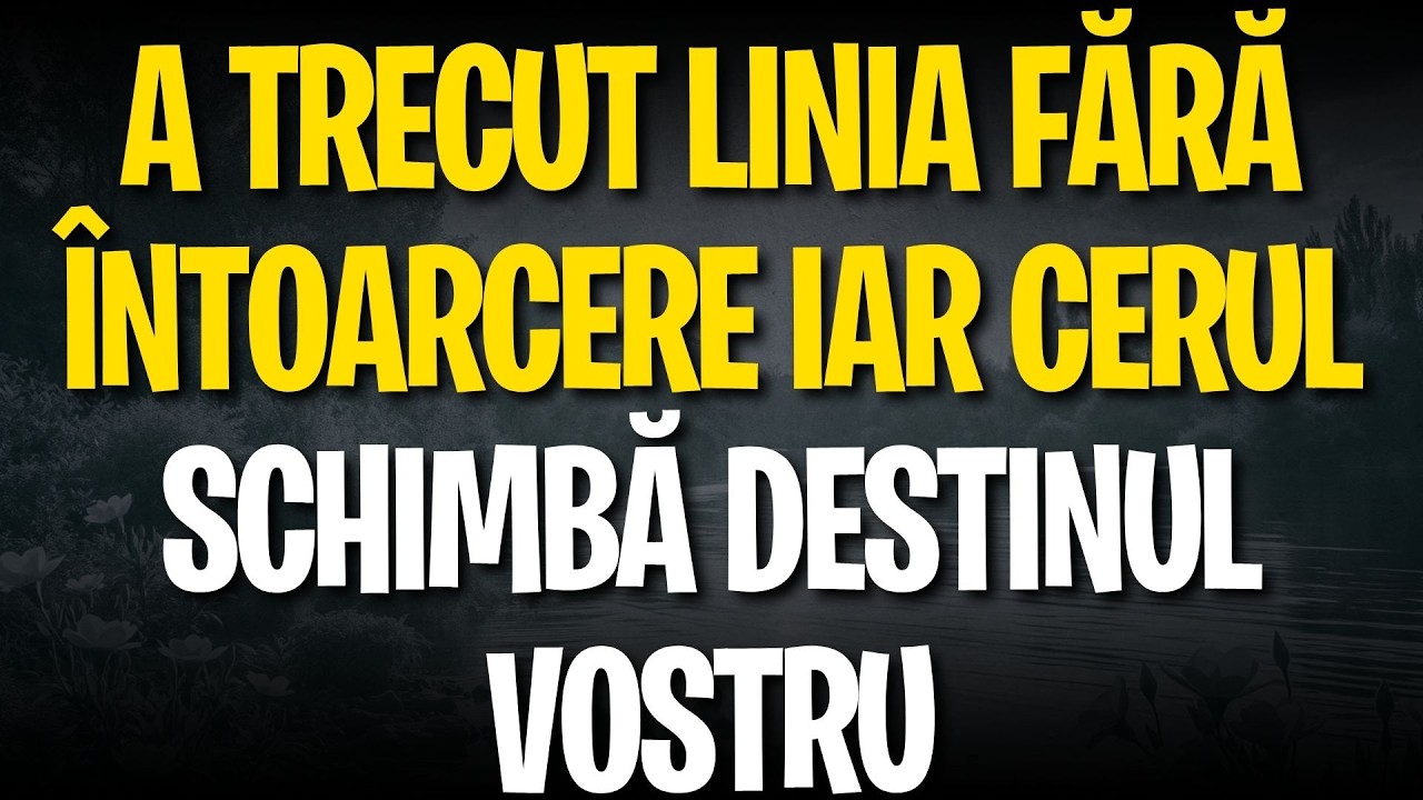 A trecut linia fără întoarcere iar cerul schimbă destinul vostru