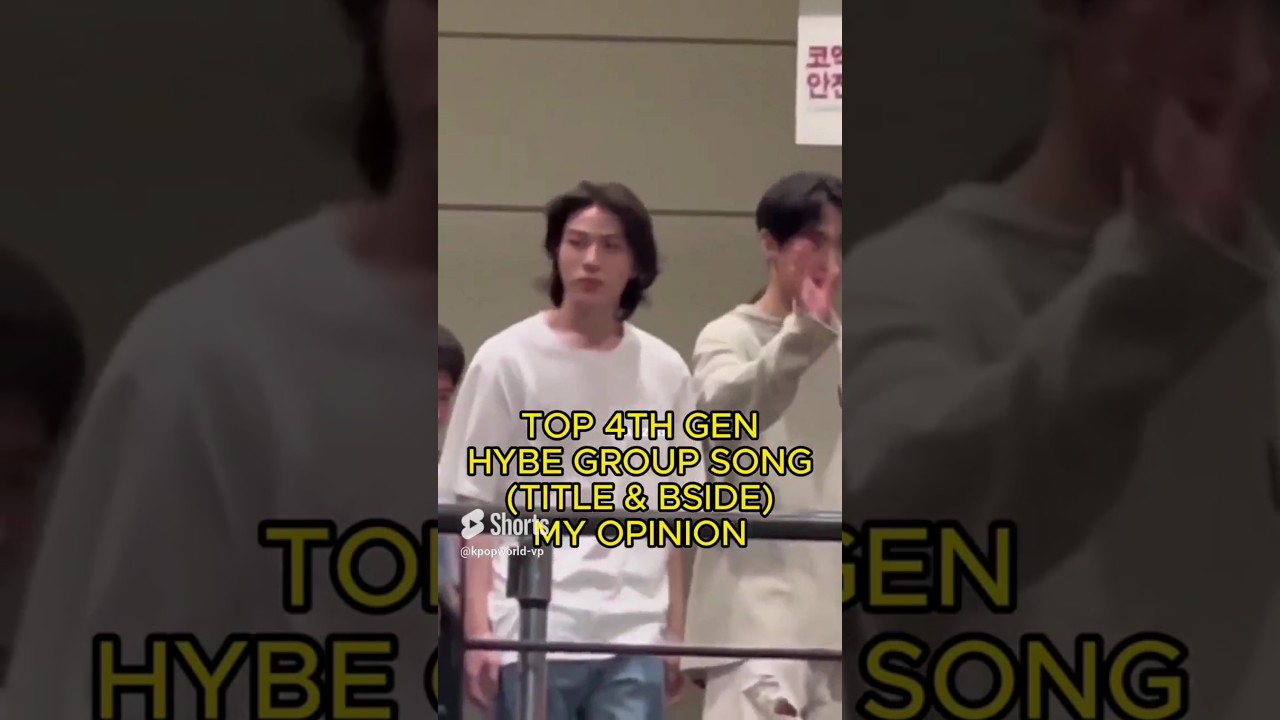 Top 4th gen hybe group song