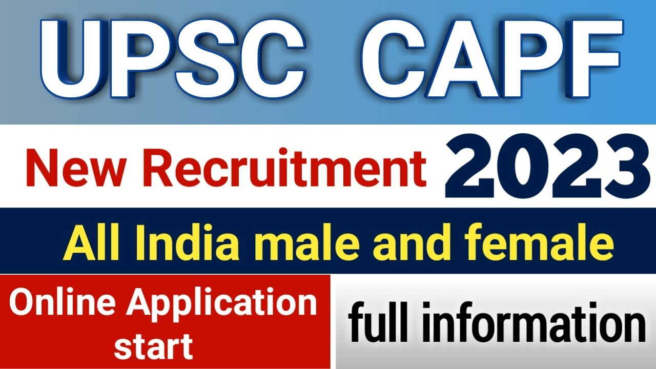 upsc capf ac notification 2023 online apply | upsc new notification out | central govt job in may |