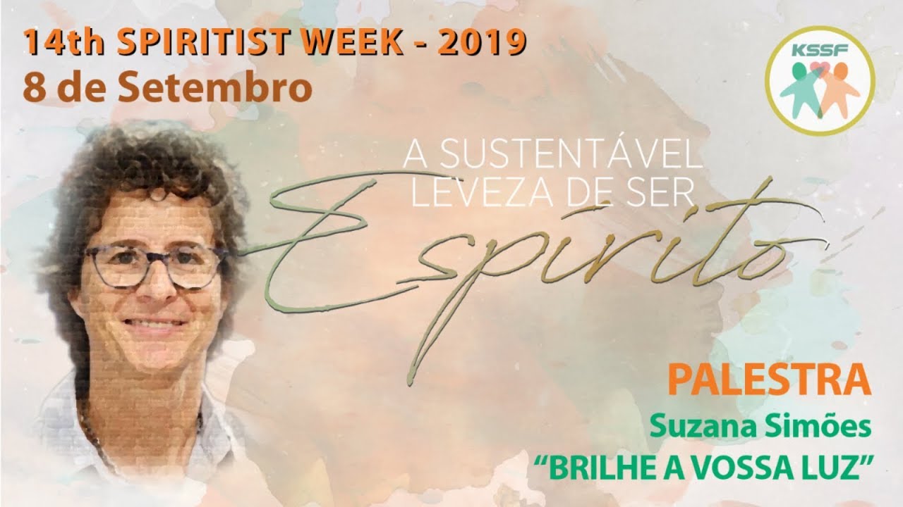 Brilhe a Vossa Luz - Suzana Simões / 14ª Semana Espirita KSSF 2019