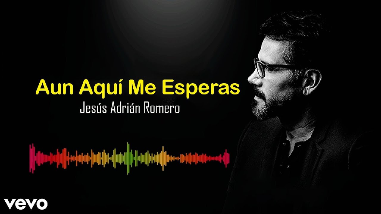 Aun Aquí Me Esperas |  Jesús Adrián Romero | Official Lyric Video