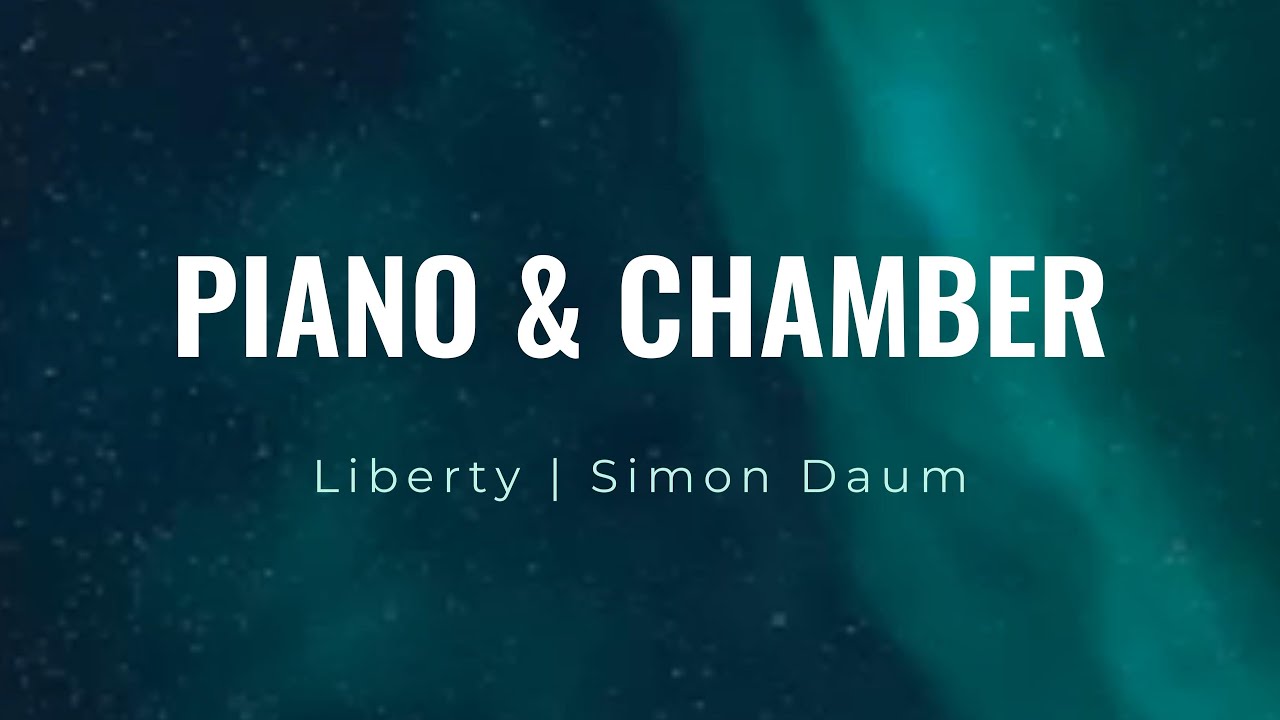 Simon Daum | Liberty | Minimal Piano & Chamber | Max Richter Style