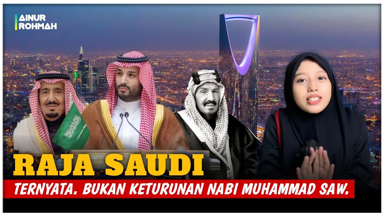 Raja Arab Saudi bukan Keturunan Nabi Muhammad SAW.